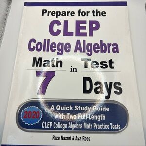 Prepare For The Clep College Algebra Test In 7 Days: A Quick Study Guide W/ Test
